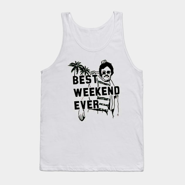 Best Weekend Ever Tank Top by bayudesignart45